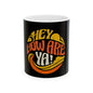 Hey, How Are Ya! Ceramic Mug, (11oz, 15oz)