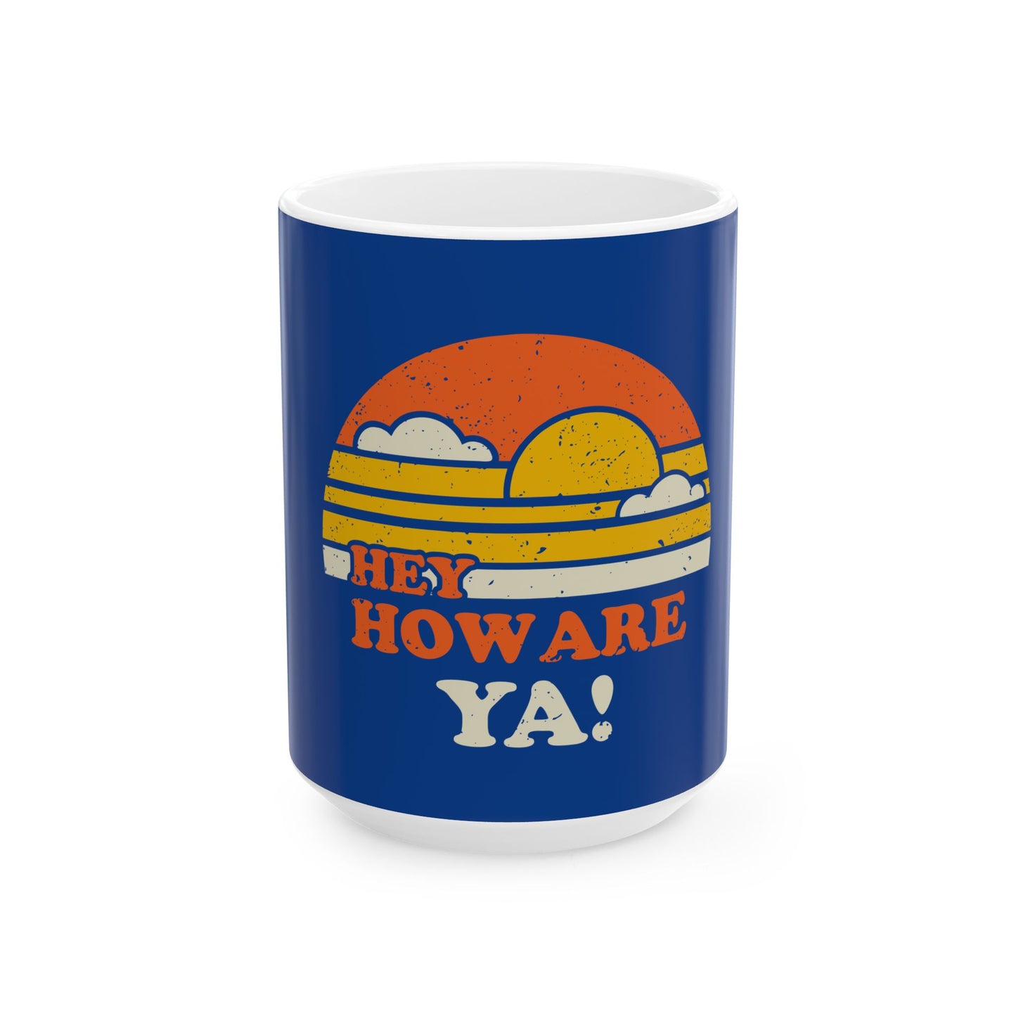 Hey, How Are Ya! Coffee Mug - 11oz, 15oz