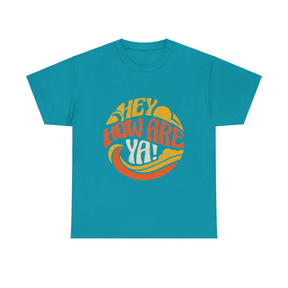 Hey, How Are Ya! Unisex Tee, Heavy Cotton T-Shirt