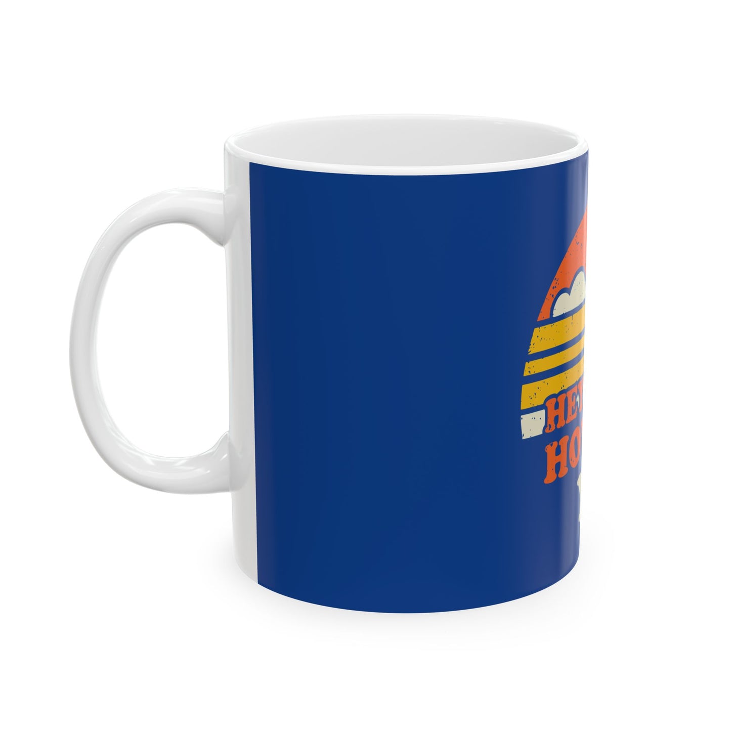 Hey, How Are Ya! Coffee Mug - 11oz, 15oz