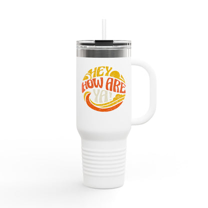 Hey, How Are Ya! Insulated Travel Mug, Large 40oz - Tumbler