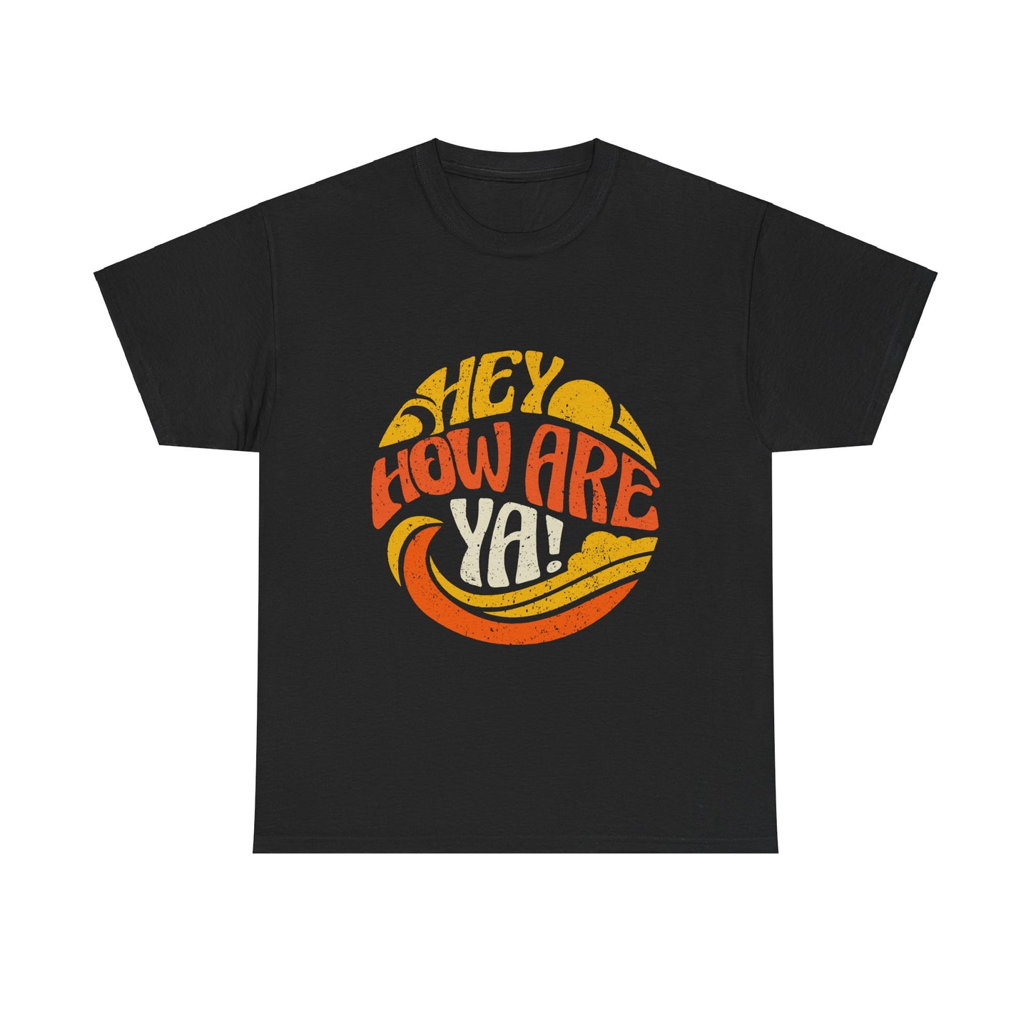Hey, How Are Ya! Unisex Tee, Heavy Cotton T-Shirt